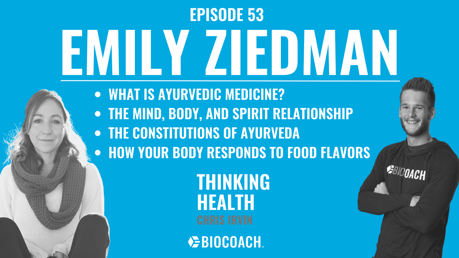 Episode #53: Emily Ziedman: Ayurvedic Medicine, The Constitutions of Ayurveda, and How Flavor Affects Your Mind, Body, and Spirit - BioCoach